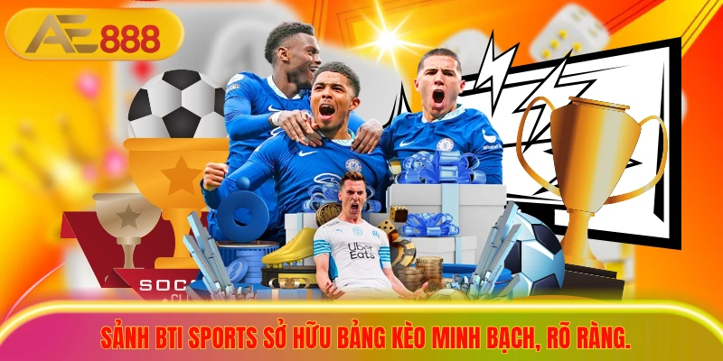 Bti Sports - Tỷ Lệ Kèo Hấp Dẫn, Cập Nhật Trực Tuyến 24/7 Sảnh bti sports sở hữu bảng kèo minh bạch, rõ ràng