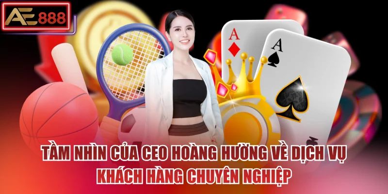 Hành Trình CEO Hoàng Hường Xây Dựng Đế Chế AE888 Hùng Mạnh Tầm nhìn tương lai và sứ mệnh nâng tầm AE888 vươn ra thế giới